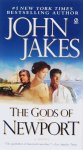 John Jakes - The Gods of Newport