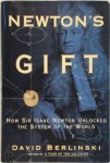 David Berlinski - Newton's Gift How Sir Isaac Newton Unlocked the System of the World