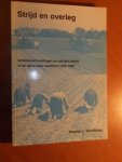 Voortman, A.J. - Strijd en overleg. Arbeidsverhoudingen en sociaal beleid in de agrarische sectoren 1945-1995