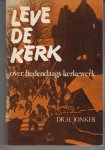 Jonker, dr. H. - Leve de kerk. Over hedendaags kerkewerk