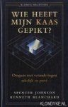 Johnson, Spencer & Blanchard, Kenneth - Wie heeft mijn kaas gepikt? Omgaan met verandering, zakelijk en prive