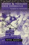 BARRETT, P. - Science and theology since Copernicus. The search for understanding.