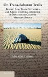 Ghislaine Lydon - On Trans-Saharan Trails