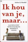Marshall, Andrew G. - Ik hou van je maar...  Alles wat je moet weten om je relatie spannend te houden