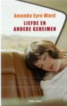 Amanda Eyre Ward - Liefde en andere geheimen - Amanda Eyre Ward