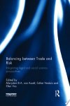 M. B. A. van Asselt, Esther Versluis, Ellen Vos - Balancing Between Trade and Risk