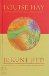 Louise Hay, Louise L. Hay - Je kunt het! hoe je affirmaties kunt gebruiken om gelukkig(er) te worden