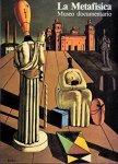 CALVESI, MAURIZIO; ESTER COEN; GIOVANNA DALLA CHIESA. - La metafisica. Museo documentario.