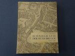 Michiels, Guill. - Iconografie der stad Brugge. Eerste deel. Gezichten in vogelvlucht, panoramische gezichten, de Grote Markt, het Burgplein, de Steenhouwersdijk, de Groene rei, de Grote Vismarkt, het Huidevettersplein, de Rozenhoedkaai en de Wollestraat.