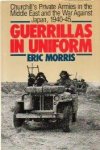 Morris, Eric - Guerrillas in uniform (Churchill`s Private Armies in the Middle East and the War against Japan, 1940-45)