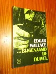 WALLACE, EDGAR, - Bijgenaamd de Duivel.
