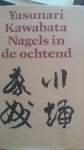 Kawabata,Y - Nagels in de ochtend