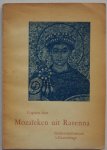 Wijsenbeek L voorwoord, Bovini Giuseppe inleiding, Gruyter W.Jos. de kanttekeningen - Copieën naar Mozaïeken uit Ravenna 54 pp tekst en 15 pp afbeeldingen