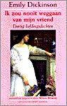 Emily Dickinson - Ik Zou Nooit Weggaan Van Mijn Vriend