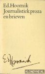 Ed Hoornik - Kritisch  proza -J. Greshoff, dichter en moralist (1939). Tafelronde (1938-1940). Over en weer (1939-1965). Kanttekeningen. Het kind in de poëzie (1967). Verantwoording K. Lekkerkerker]