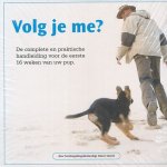 Starink, Marco - Volg je me? De complete en praktische handleiding voor de eerste 16 weken van uw pup.