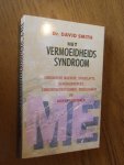 Smith, David Dr. - Het vermoeidheidssyndroom. Chronische moeheid, spierslapte, geheugenverlies, concentratiestoornis, duizeligheid en andere symptomen