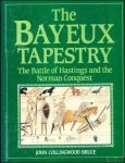 John Collingwood Bruce - Bayeux Tapestry: The Battle of Hastings and the Norman Conquest