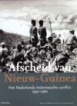 Elands, M. / Staarman, A. - Afscheid van Nieuw-Guinea / het Nederlands-Indonesische conflict 1950-1962