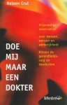 Crul, Heleen - Doe mij maar een dokter. Vrijmoedige observaties over mensen, wensen en werkelijkheid binnen de gezondheidszorg en daarbuiten.