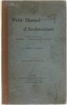 Krafft A. - Petit Manuel d' Architecture: Notions générales, Historique, Renseignements pratiques