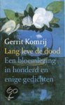 Gerrit Komrij - Lang  leve de Dood ! een bloemlezing in honderd en enige gedichten