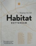 Priscilla de Putter, Nicoline Rodenburg - Habitat Rotterdam Shaping City Life