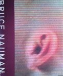 Benezra, Neal & Katy Halbreich & Paul Schimmel & Robert Storr - Bruce Nauman: exhibition catalogue and catalogue raisonne