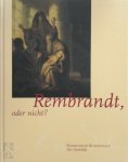 Thomas Ketelsen 146509, Hamburger Kunsthalle 31334, Freunde der Kunsthalle. Hamburg - Rembrandt, oder nicht? Hamburger Kunsthalle: Die Gemälde; eine Ausstellung der "Freunde der Kunsthalle e. V."; [erschienen anläßlich der Ausstellung in der Hamburger Kunsthalle vom 15. Oktober 2000 bis 21. Januar 2001]