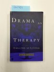 Jones, Philip: - Drama As Therapy: Theatre As Living: Theory, Practice and Research