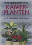 Oudshoorn Wim - Kamerplanten: handboek voor de verzorging van de meest populaire kamerplanten
