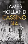 James Holland - Cassino '44
