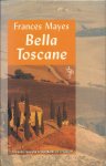 Mayes, Frances - Bella Toscane (bella tuscany)