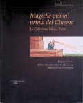Zotti Minici, Carlo Alberto - Magiche visioni prima del cinema: la Collezione Minici Zotti / Magic visions before the advent of the cinema: Minici Zotti Collection