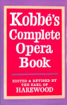 Edited & Revised by The Earl of Harewood - KOBBÉ'S COMPLETE OPERA BOOK