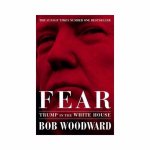 Bob Woodward - Fear : Trump in the White House