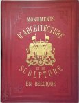 François Stroobant - Monuments d'architecture et de sculpture en Belgique. Dessins de F. Stroobant  Nouvelle édition