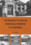 T.A. van Dool - Geschiedenis van 100 jaar Christelijk Onderwijs in Zaltbommel