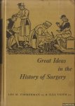 Zimmerman, Leo M. & Ilza Veith - Great Ideas in the History of Surgery