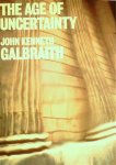 GALBRAITH John Kenneth - The Age of Uncertainty