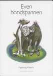 Ingeborg Klasens - Even Hondspannen Ingeborg Klasens - Even Hondspannen