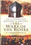 Venning, Timothy - Alternative History of Britain, The War of the Roses Venning, Timothy - Alternative History of Britain, The War of the Roses