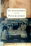 Edward Shorter - Een geschiedenis van de psychiatrie Van gesticht tot Prozac