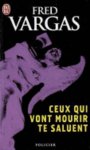 Fred Vargas - Ceux Qui Vont Mourir Te Saluent