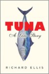 Ellis, Richard. - Tuna : a love story.