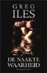 Iles, G. - De naakte waarheid