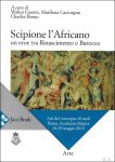 Marilena Caciorgna, Walter Geerts, Charles Bossu - Scipione l'Africano :  un eroe tra Rinascimento e barocco : atti del convegno di studi, Roma, Academia Belgica, 24-25 maggio 2012