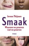 Thijssen, Jeroen - Smaak. Waarom we proeven wat we proeven Thijssen, Jeroen - Smaak. Waarom we proeven wat we proeven