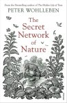 Peter Wohlleben 131512 - The Secret Network of Nature The Delicate Balance of All Living Things