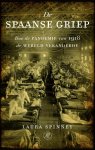 Laura Spinney - De Spaanse griep Hoe de pandemie van 1918 de wereld veranderde
